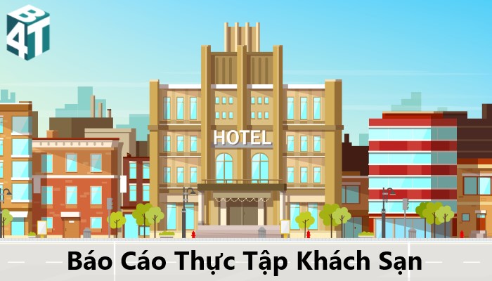 Top 10 mẫu báo cáo thực tập ngành quản trị khách sạn hay nhất