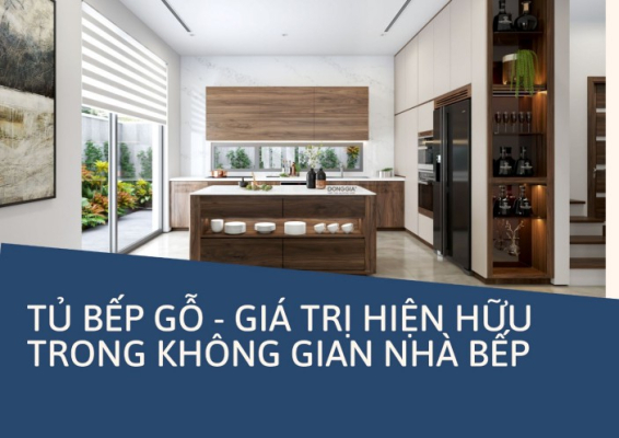 Bảng giá tủ bếp gỗ 2023 giá trị hiện hữu cho không gian bếp
